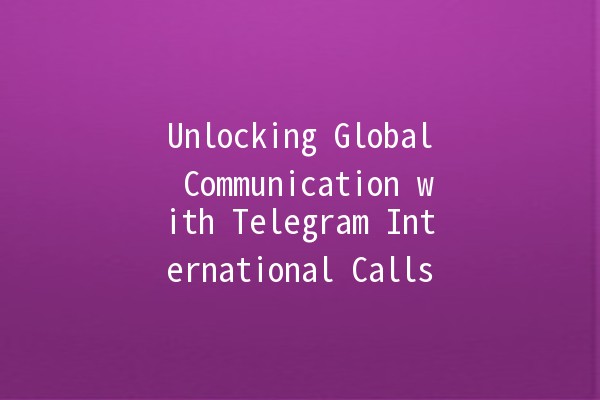 Unlocking Global Communication with Telegram International Calls 🌍📞