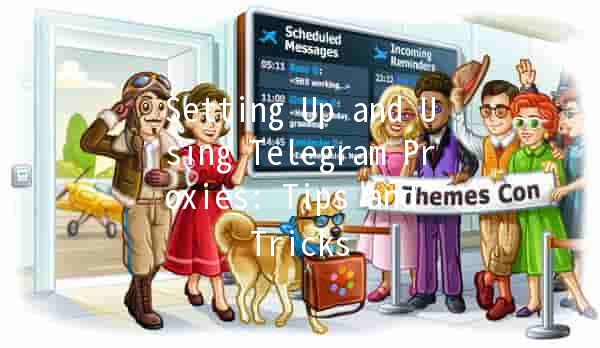 Setting Up and Using Telegram Proxies: Tips and Tricks 🚀📱