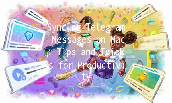 Syncing Telegram Messages on Mac: Tips and Tricks for Productivity 📱💻